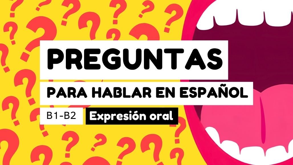 Conversar en español B1-B2 preguntas para hablar en clase