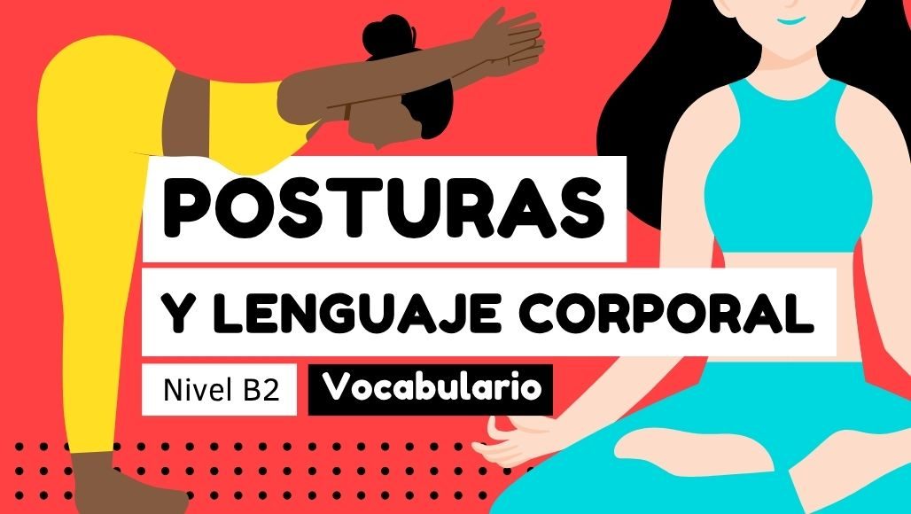 Posturas del cuerpo en español - Vocabulario y ejercicios para clase de ELE